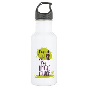Funny I'm Not Weird I'm Limited Edition 532 Ml Water Bottle