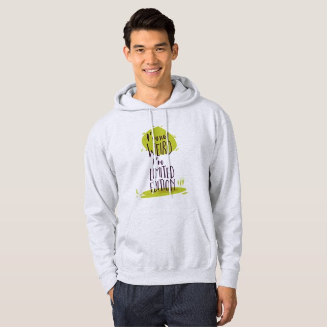 Funny I'm Not Weird I'm Limited Edition Hoodie (Front Full)