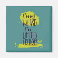 Funny I'm Not Weird I'm Limited Edition