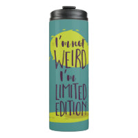Funny I'm Not Weird I'm Limited Edition