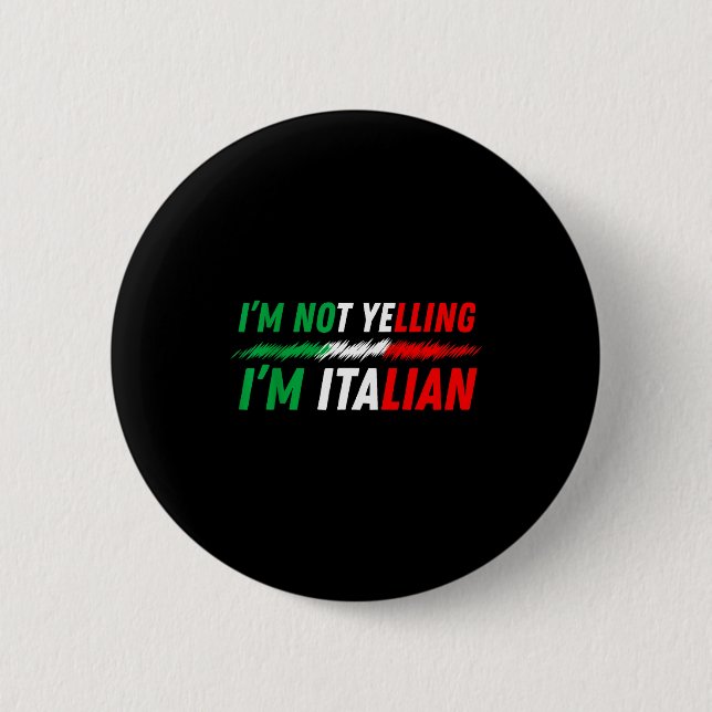 Funny I'm Not Yelling I'm Italian  6 Cm Round Badge (Front)