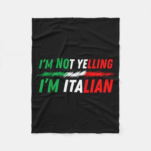 Funny I'm Not Yelling I'm Italian  Fleece Blanket (Front)