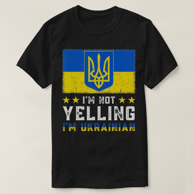 Funny I'm Not Yelling Im Ukrainian Art Flag Ukrain T-Shirt (Design Front)
