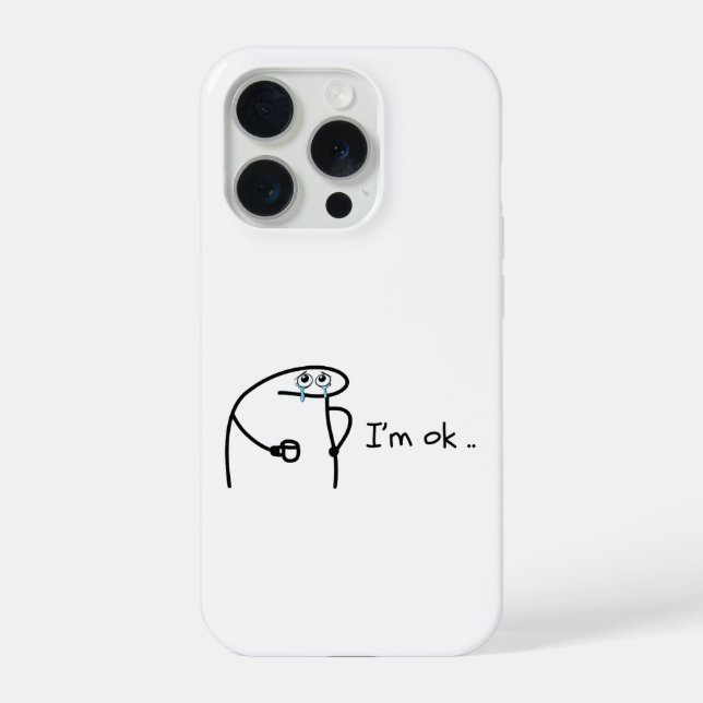 Funny I'm Ok Cartoon Stickman Phone Case Moody Hum (Back)