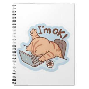 Funny "I'm OK" Tired Cat Notebook - Relatable Work