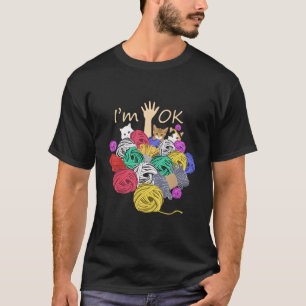 Funny I'M Ok Yarn Crochet Knitting Colourful Wool T-Shirt