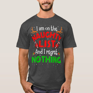 Funny I'm On The Naughty List I Regret Nothing Chr T-Shirt