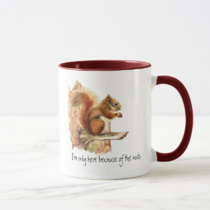 Funny, I'm only here because of the Nuts, Squirrel Mug