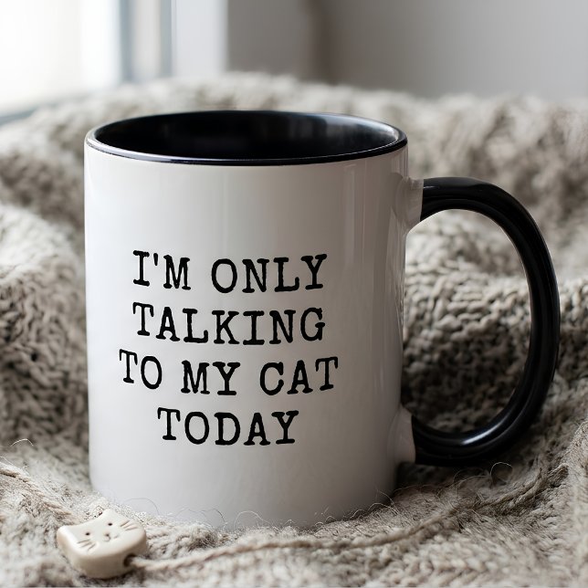 Funny I'm Only Talking To My Cat Today Cat Lover  Mug (Creator Uploaded)
