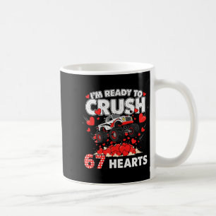 Funny I'm Ready To Crush 67 Hearts  Coffee Mug