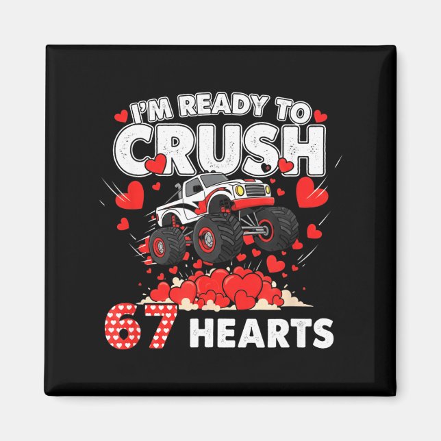 Funny I'm Ready To Crush 67 Hearts  Magnet (Front)