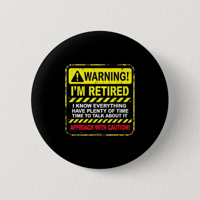 Funny I'm Retired Approach With Caution Men Dad Gr 6 Cm Round Badge (Front)