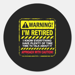 Funny I'm Retired Approach With Caution Men Dad Gr Classic Round Sticker
