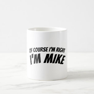 Funny I'm Right Mug for Mike Personalised
