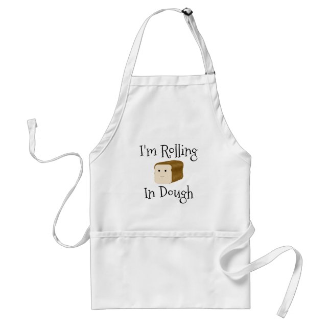 Funny I'm Rolling In Dough Apron (Front)