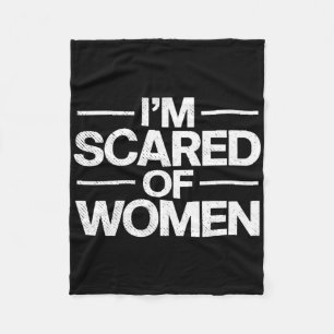 Funny I'm Scared Of Women Sarcasm Humour Gym Worko Fleece Blanket