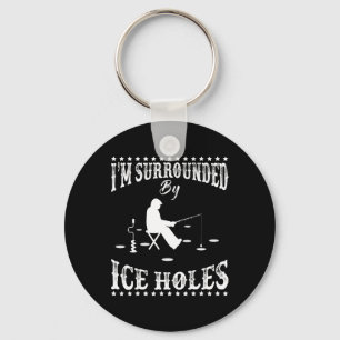Funny I'm Surrounded By Ice Hole Ice Fishing Enthu Key Ring