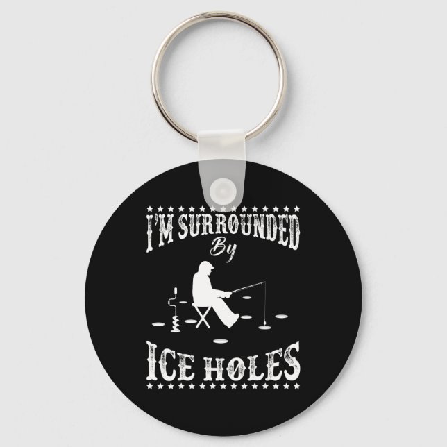 Funny I'm Surrounded By Ice Hole Ice Fishing Enthu Key Ring (Front)