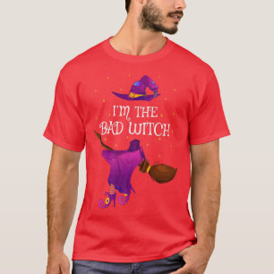 Funny Im The Bad Witch Halloween 4180418 T-Shirt