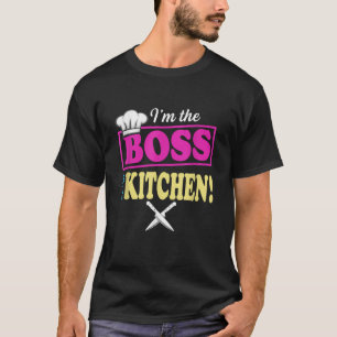 Funny Im The Boss In This Kitchen T-shirt Cooking