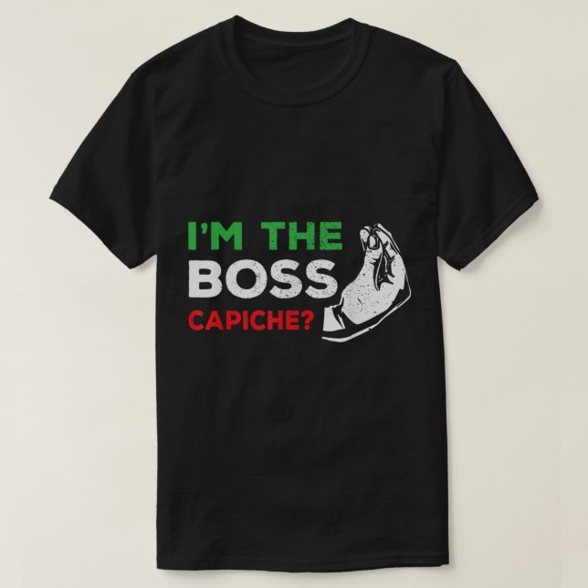 Funny I'm The Boss Italian Nonna Nonno Capiche Hum T-Shirt (Design Front)
