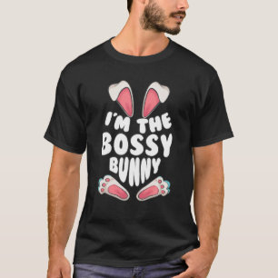 Funny I'm The Bossy Bunny Gift For Men Women Easte T-Shirt