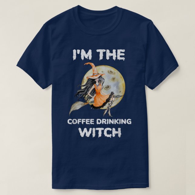 Funny Im The Coffee Drinking Witch Halloween436043 T-Shirt (Design Front)
