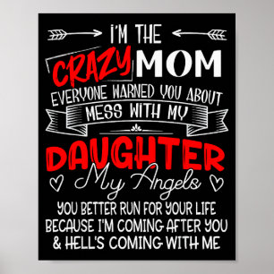 Funny I'm The Crazy Mom Don't Mess With My Daughte Poster