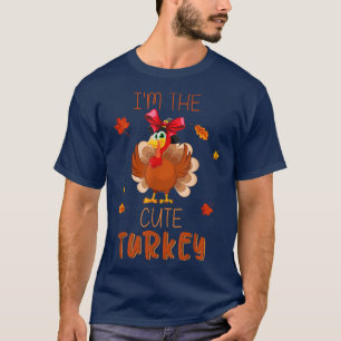 Funny I'm The Cute Turkey Family Matching Happy Th T-Shirt