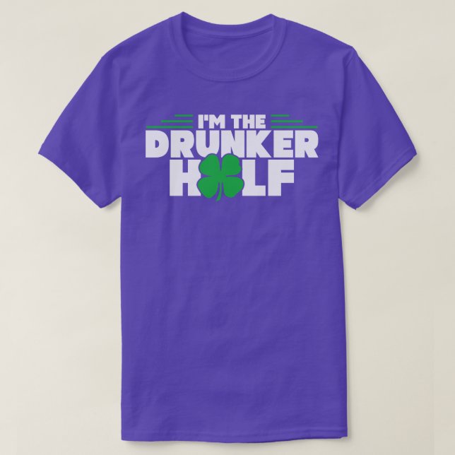 Funny Im The Drunker Half St Patricks Day T-Shirt (Design Front)
