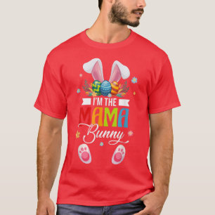 Funny I'm The Mama Bunny Matching Family Happy Eas T-Shirt