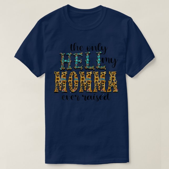 Funny Im the Only Hell My Mama Ever Raised Cowboy  T-Shirt (Design Front)