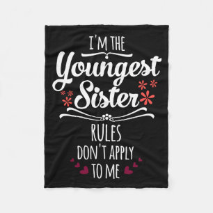Funny I'm The Youngest Sister Rules Don't Apply To Fleece Blanket