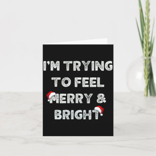 Funny I'm Trying To Feel Merry And Bright Matching Card