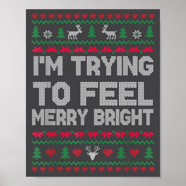 Funny I'm Trying To Feel Merry Xmas Bright Matchin Poster (Front)
