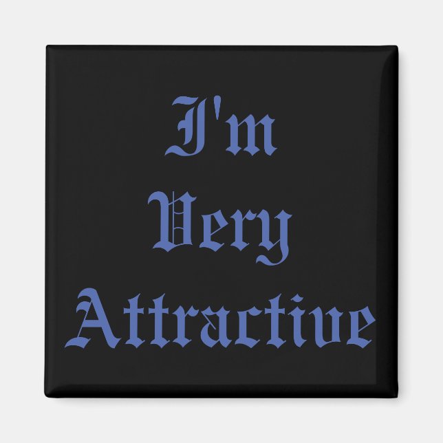 Funny, I'm very attractive Magnet (Front)