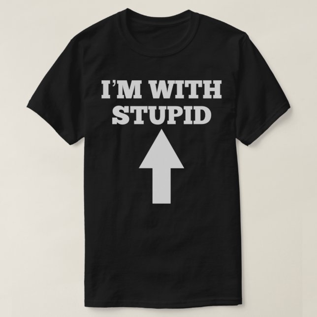 Funny I'm With Stupid And Arrow Pointing Up Pullov T-Shirt (Design Front)