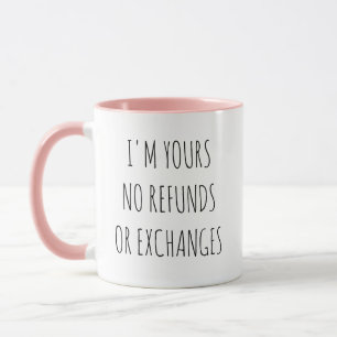 Funny I'm Yours No Refunds Couple Coffee Mug
