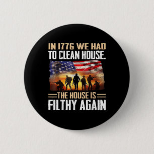 Funny In 1776 We Had To Clean House Tee Shirt - Un 6 Cm Round Badge