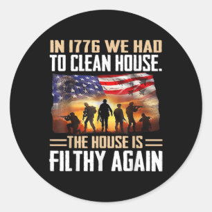Funny In 1776 We Had To Clean House Tee Shirt - Un Classic Round Sticker