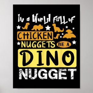 Funny In A World Full Of Chicken Nuggets Be The Di Poster