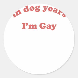 Funny In Dog Years I'm Gay LGBT Pride Vintage  Cop Classic Round Sticker