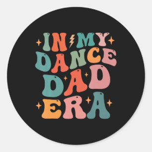 Funny In My Dance Dad Era Tee Fathers Day Classic Round Sticker