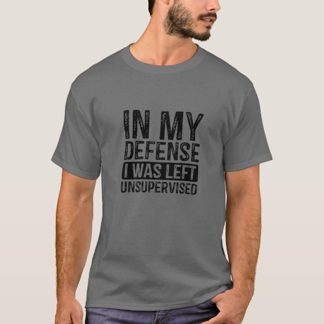 Funny In My Defence I Was Left Unsupervised Retro T-Shirt (Front)