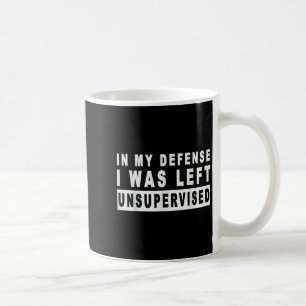 Funny In My Defence I Was Left Unsupervised Short Coffee Mug