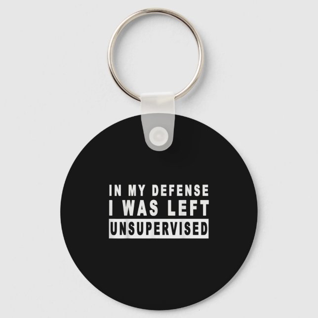 Funny In My Defence I Was Left Unsupervised Short  Key Ring (Front)