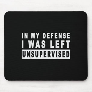 Funny In My Defense I Was Left Unsupervised Short Mouse Pad
