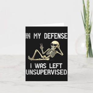 Funny In My Defense I Was Left Unsupervised Skelet Card