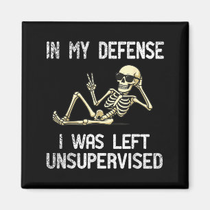 Funny In My Defense I Was Left Unsupervised Skelet Magnet