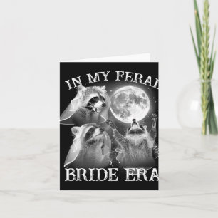 Funny In My Feral Bride Era 3 Racoon Moon Howling Card